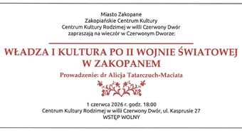 Wieczór w Czerwonym Dworze „Władza i kultura po II wojnie światowej w Zakopanem”.