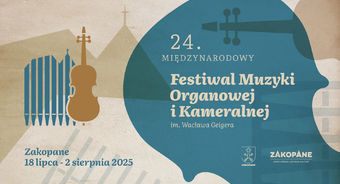 24. Międzynarodowy Festiwal Muzyki Organowej i Kameralnej im. Wacława Geigera – Zakopane 2025